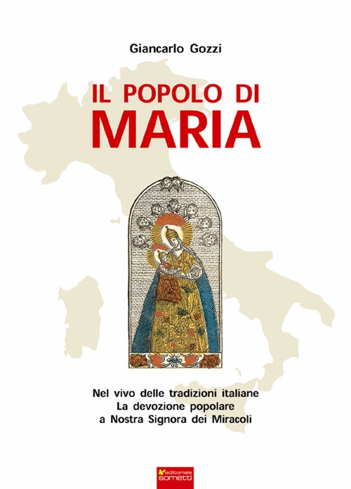 Il popolo di Maria. Nel vivo delle tradizioni italiane la devozione popolare a Nostra Signora dei Miracoli Il popolo di Maria. Nel vivo delle tradizioni italiane la devozione popolare a Nostra Signora dei Miracoli