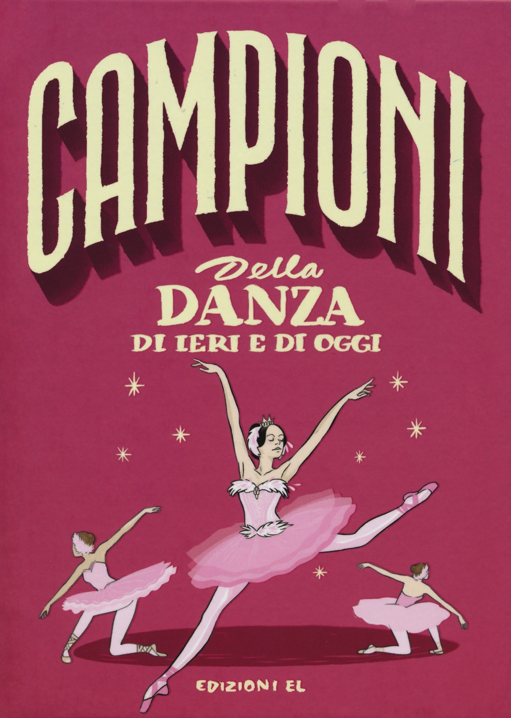 Campioni della danza di ieri e oggi. Ediz. a colori Campioni della danza di ieri e oggi. Ediz. a colori