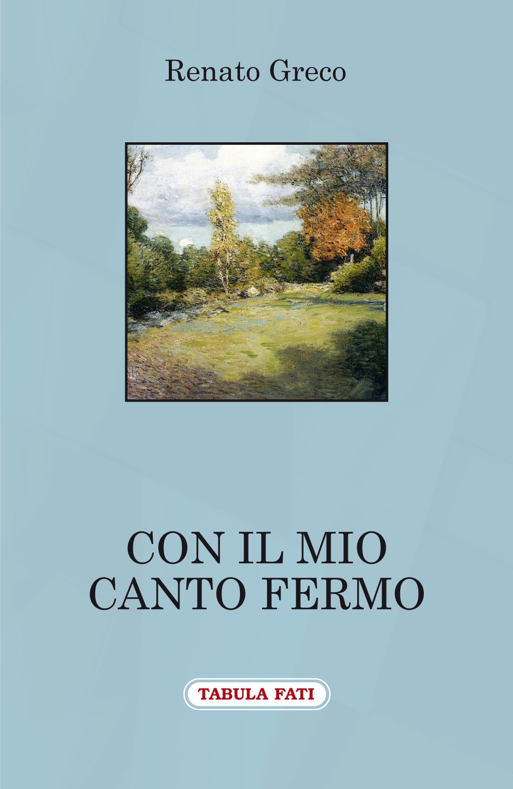 Con il mio canto fermo. Poesie inedite dal 2003 al 2004 Con il mio canto fermo. Poesie inedite dal 2003 al 2004
