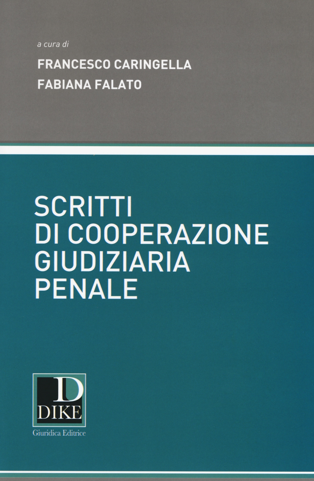 Scritti di cooperazione giudiziaria penale Scritti di cooperazione giudiziaria penale