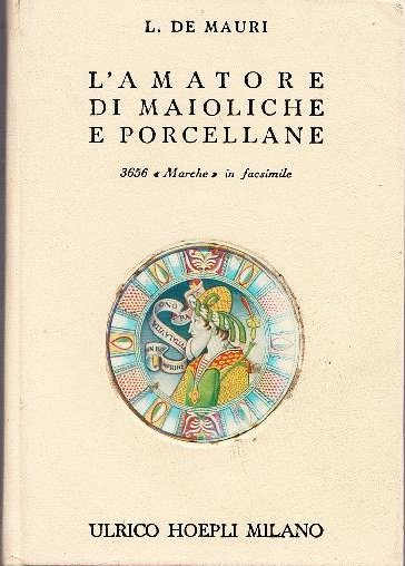 L'Amatore di Maioliche e Porcellane. Notizie storiche ed artistiche su tutte le fabbriche di maioliche e porcellane. 3656 L'Amatore di Maioliche e Porcellane. Notizie storiche ed artistiche su tutte le fabbriche di maioliche e porcellane. 3656