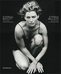 Eternal Beauty. Over 50 years of the Pirelli Calendar Eternal Beauty. Over 50 years of the Pirelli Calendar