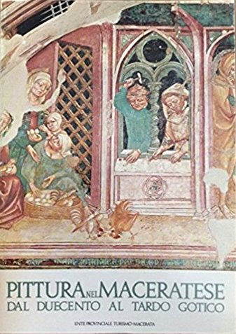 Pittura nel Maceratese dal Duecento al Tardo Gotico Pittura nel Maceratese dal Duecento al Tardo Gotico