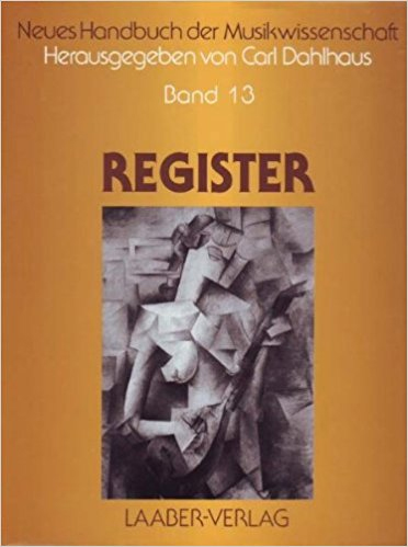 Neues Handbuch der Musikwissenschaft. Register.. Band 13 Neues Handbuch der Musikwissenschaft. Register.. Band 13