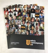 UCA. Umbria Contemporary Art. Artisti in Umbria. Vol. 1 UCA. Umbria Contemporary Art. Artisti in Umbria. Vol. 1