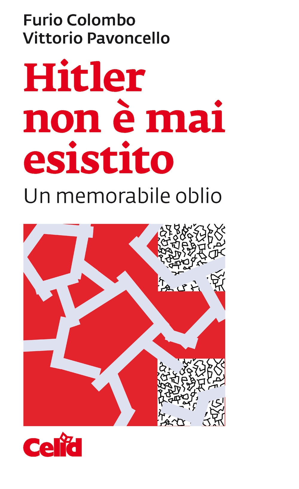 Hitler non è mai esistito. Un memorabile oblio Hitler non è mai esistito. Un memorabile oblio