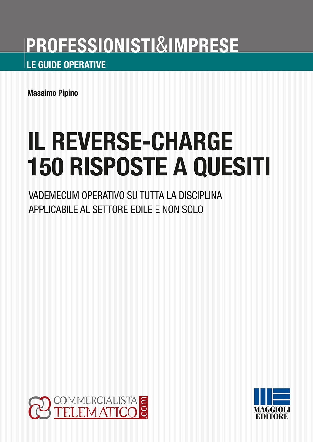 Il reverse-charge. 150 risposte a quesiti Il reverse-charge. 150 risposte a quesiti