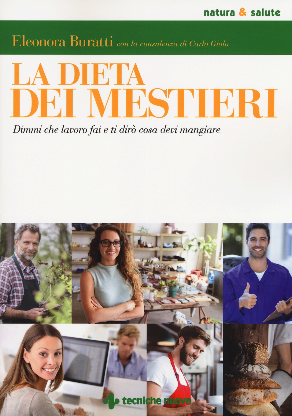 La dieta dei mestieri. Dimmi che lavoro fai e ti dirò cosa devi mangiare La dieta dei mestieri. Dimmi che lavoro fai e ti dirò cosa devi mangiare