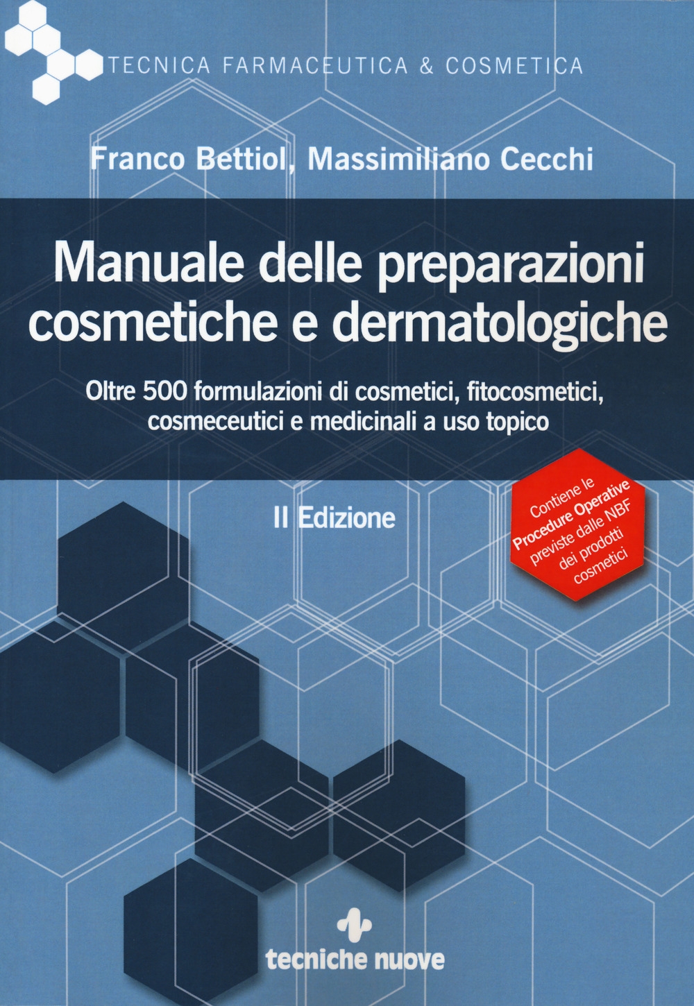 Manuale delle preparazioni cosmetiche e dermatologiche. Teoria, pratica e normativa al nuovo Regolamento CE Manuale delle preparazioni cosmetiche e dermatologiche. Teoria, pratica e normativa al nuovo Regolamento CE