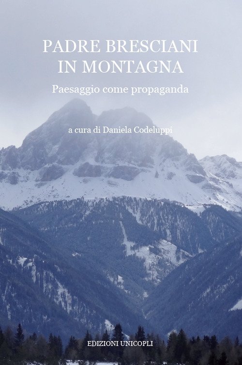 Padre Bresciani in montagna. Paesaggio come propaganda Padre Bresciani in montagna. Paesaggio come propaganda