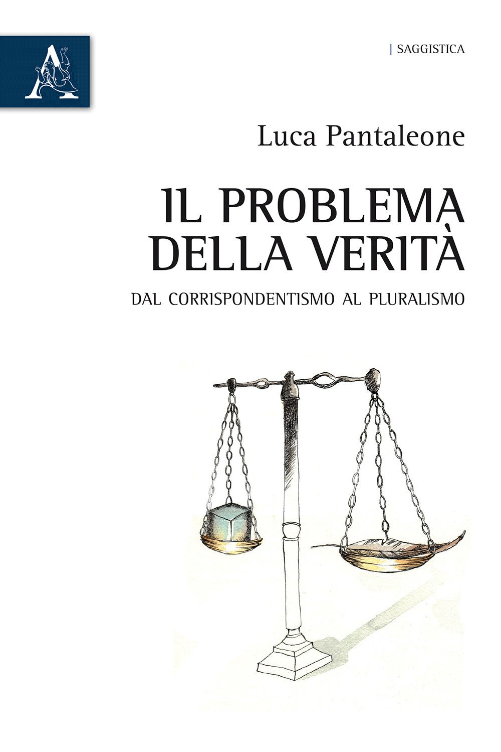 Il problema della verità. Dal corrispondentismo al pluralismo Il problema della verità. Dal corrispondentismo al pluralismo