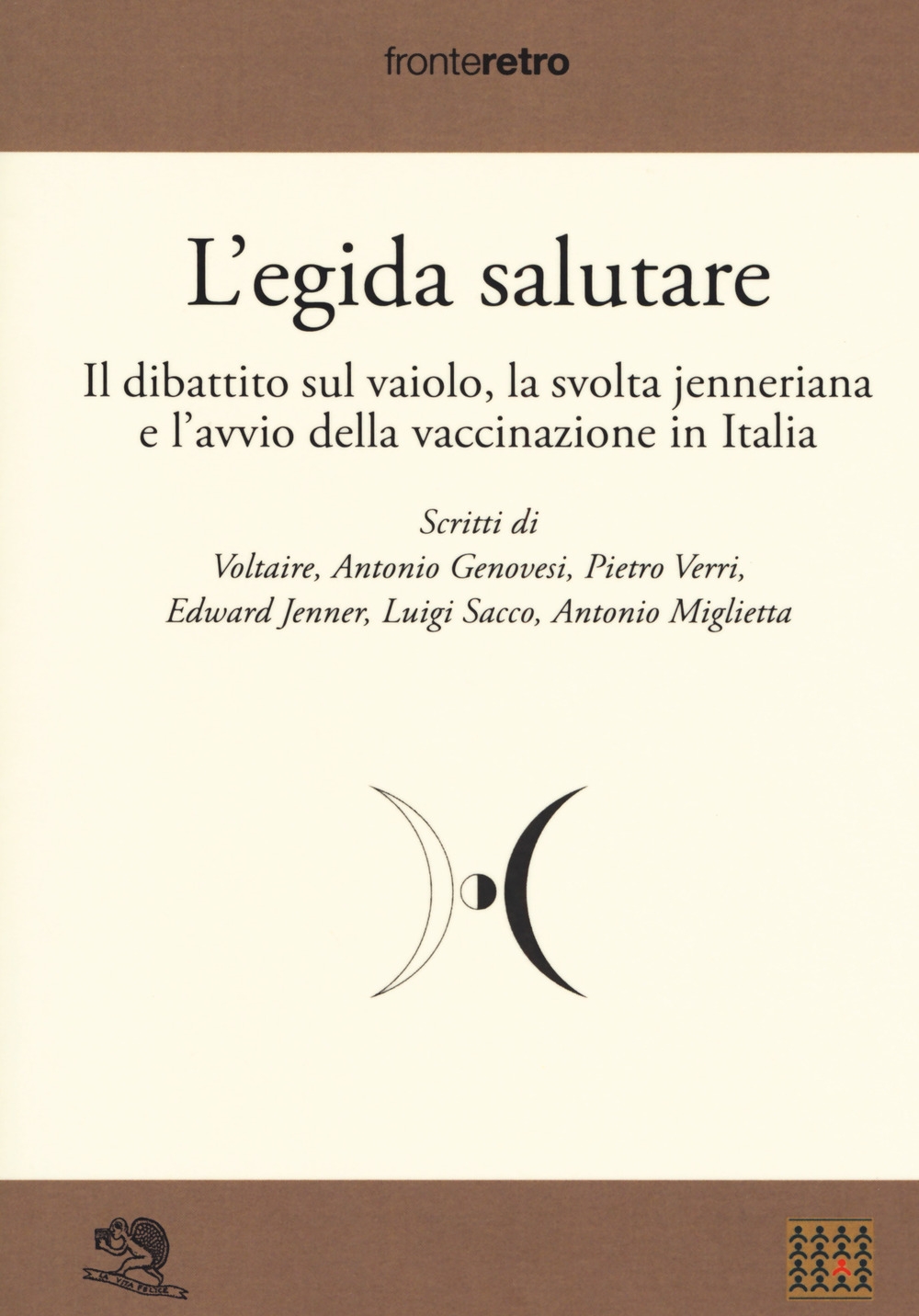 L'egida salutare. Il dibattito sul vaiolo, la svolta jenneriana e l'avvio della vaccinazione in Italia L'egida salutare. Il dibattito sul vaiolo, la svolta jenneriana e l'avvio della vaccinazione in Italia