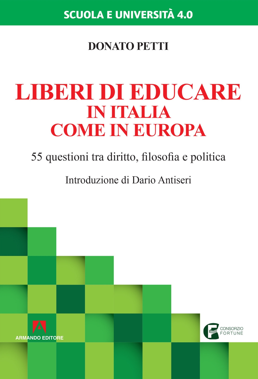 Liberi di educare in Italia come in Europa. 55 questioni tra diritto, filosofia e politica Liberi di educare in Italia come in Europa. 55 questioni tra diritto, filosofia e politica