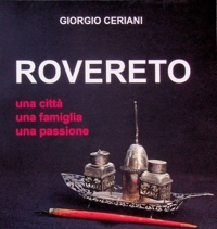 Rovereto. Una città, una famiglia, una passione
