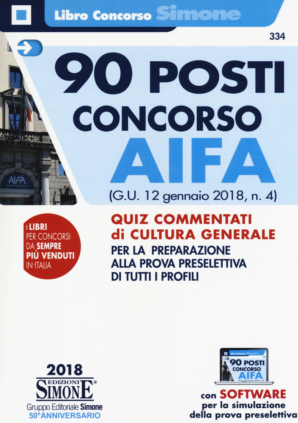 90 posti concorso AIFA. (G.U. 12 gennaio 2018, n. 4). Quiz commentati di cultura generale per la preparazione alla prova preselettiva di tutti i profili. Con software di simulazione
