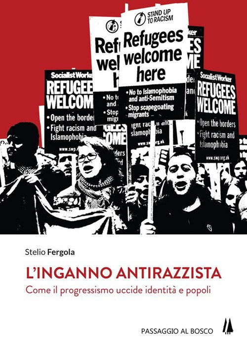 L'inganno antirazzista. Come il progressismo uccide identità e popoli L'inganno antirazzista. Come il progressismo uccide identità e popoli