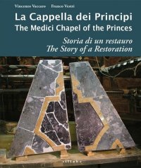 La cappella dei Principi. Il restauro delle pietre dure. The Medici Chapel of the Princes. The story of a restoration