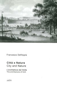 Città e Natura. L'Architettura del Limite. City and Nature. the Architecture of Limit