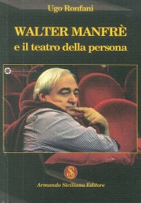 Walter Manfrè e il teatro della persona