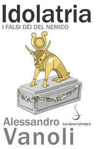 Idolatria. I falsi dei del nemico