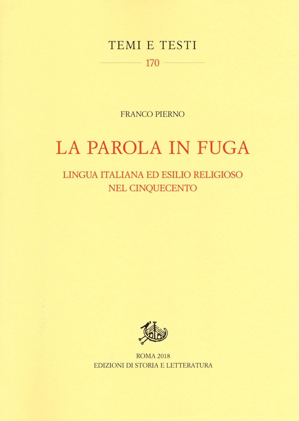 La parola in fuga. Lingua italiana ed esilio religioso nel Cinquecento La parola in fuga. Lingua italiana ed esilio religioso nel Cinquecento