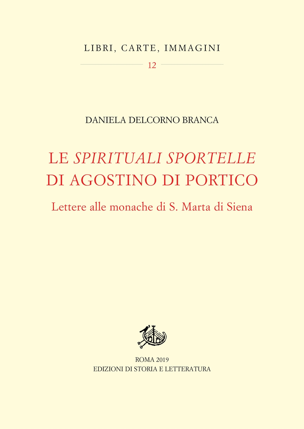 Le Spirituali sportelle di Agostino di Portico. Lettere alle monache di S. Marta di Siena Le Spirituali sportelle di Agostino di Portico. Lettere alle monache di S. Marta di Siena