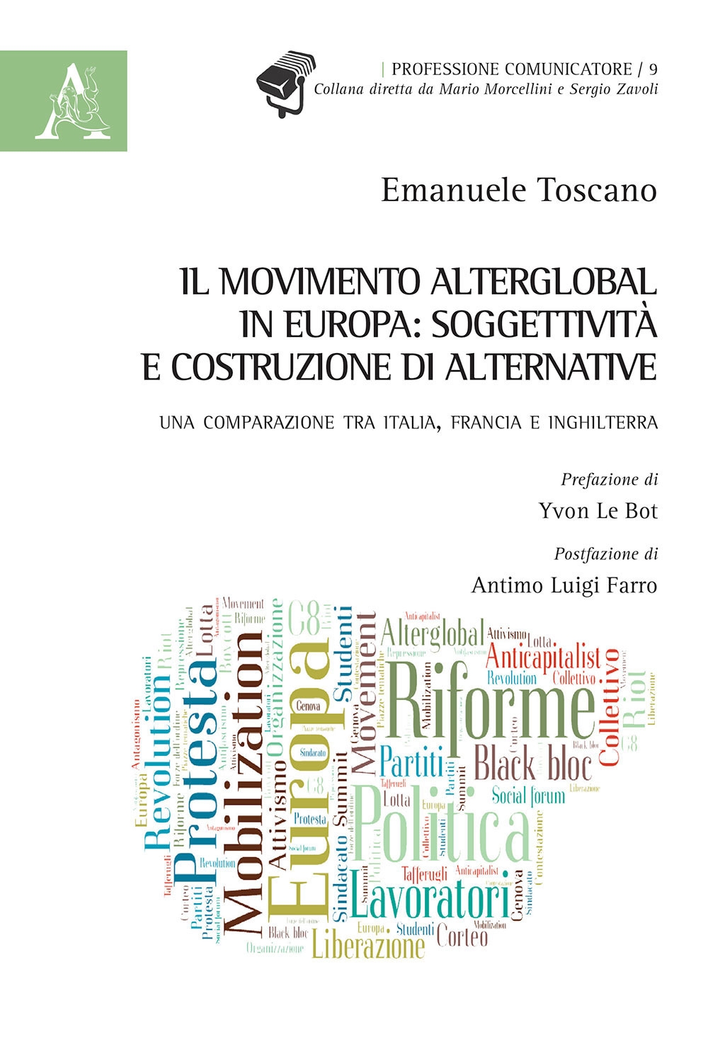 Il movimento alterglobal in Europa: soggettività e costruzione di alternative. Una comparazione tra Italia, Francia e Inghilterra Il movimento alterglobal in Europa: soggettività e costruzione di alternative. Una comparazione tra Italia, Francia e Inghilterra