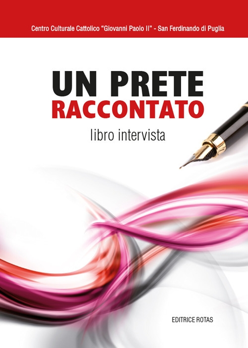 Un prete raccontato. Libro intervista Un prete raccontato. Libro intervista