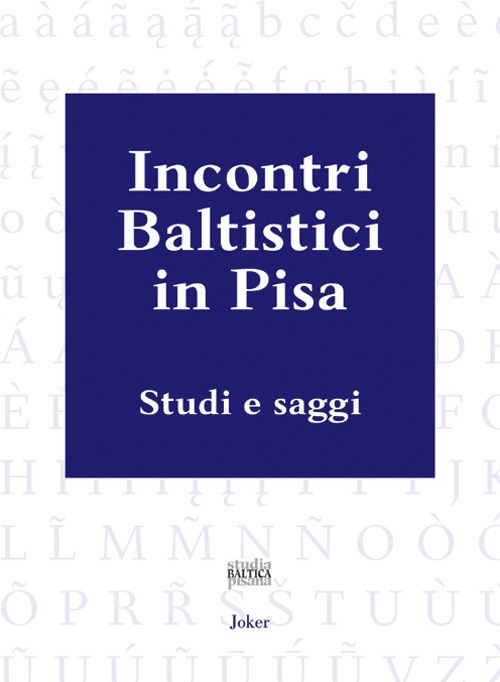 Incontri baltistici in Pisa. Studi e saggi Incontri baltistici in Pisa. Studi e saggi