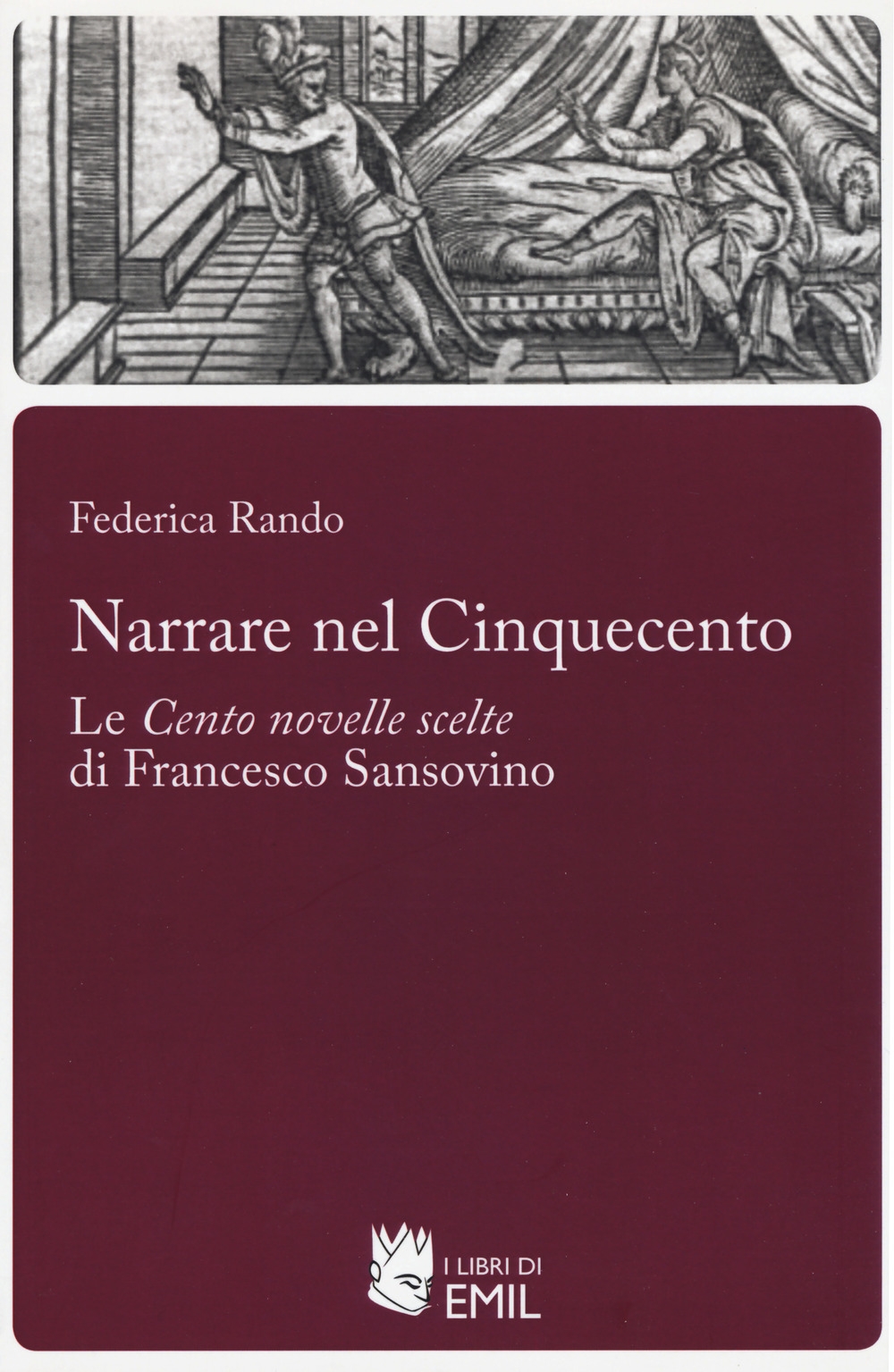 Narrare nel Cinquecento. Le «Cento novelle scelte» di Francesco Sansovino Narrare nel Cinquecento. Le «Cento novelle scelte» di Francesco Sansovino