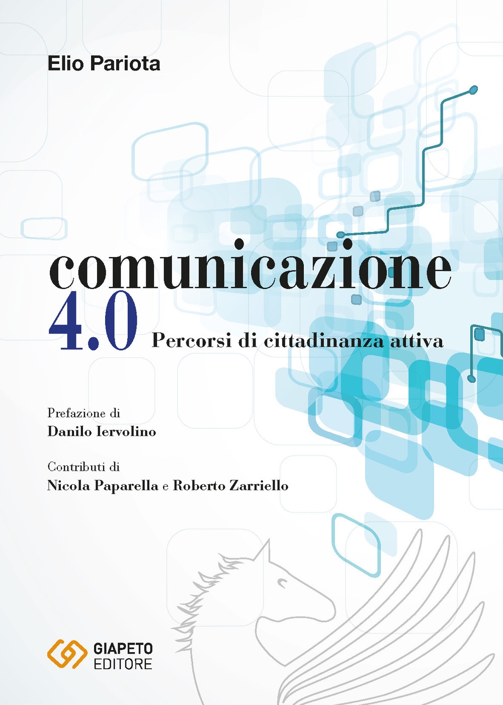 Comunicazione 4.0. Percorsi di cittadinanza attiva Comunicazione 4.0. Percorsi di cittadinanza attiva