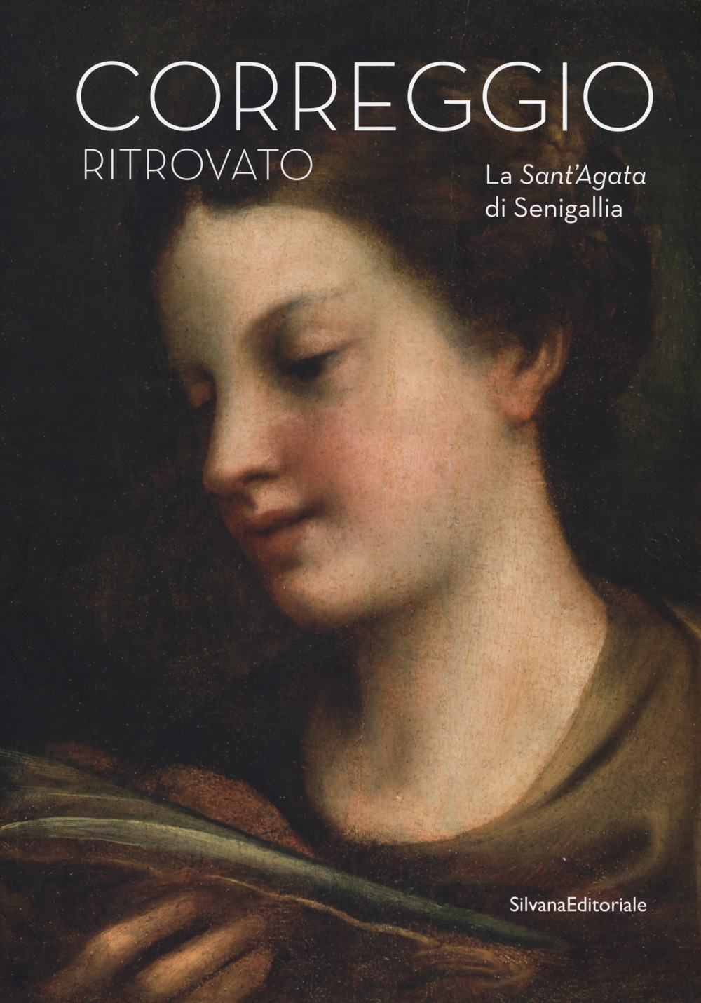 Correggio ritrovato. La Sant'Agata di Senigallia Correggio ritrovato. La Sant'Agata di Senigallia