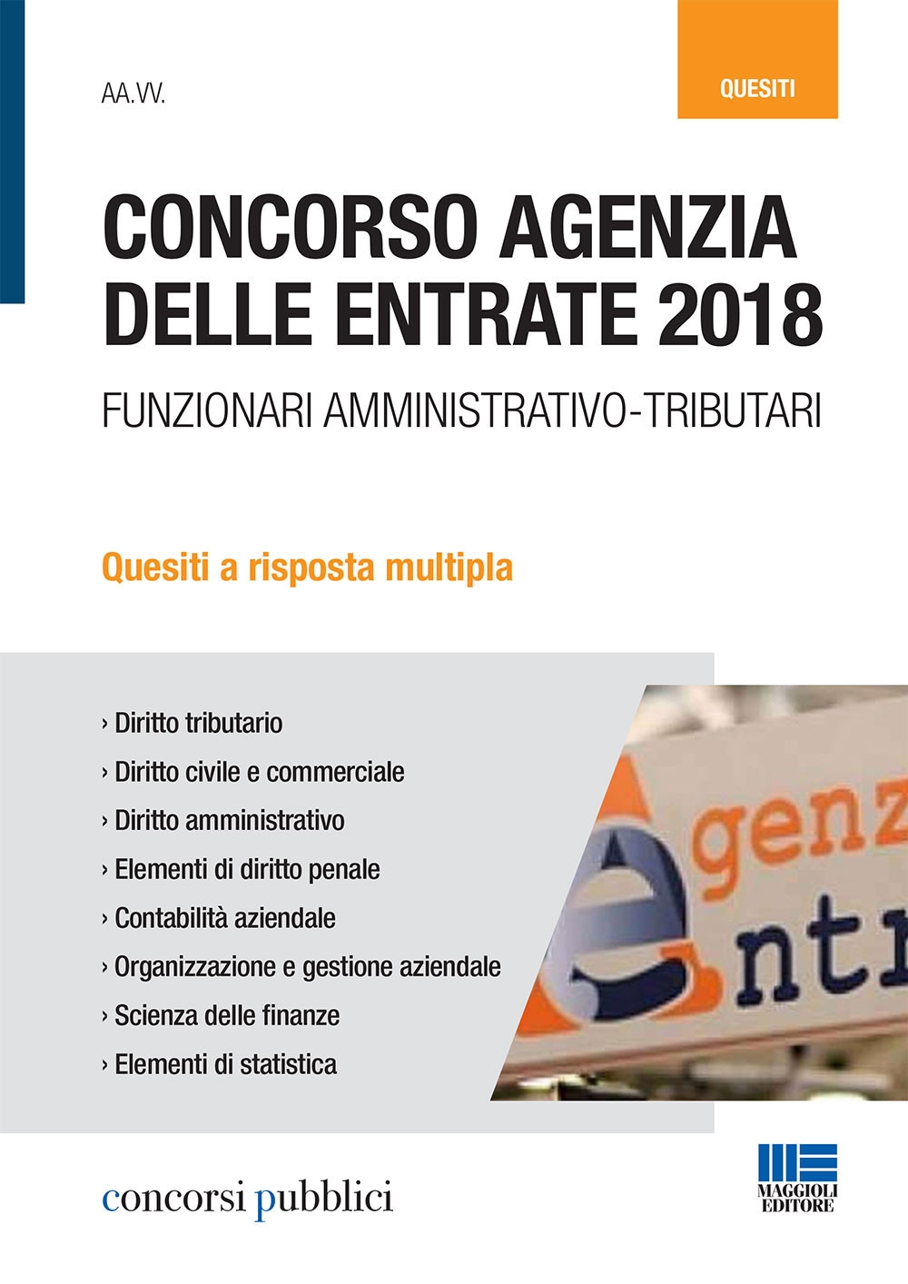 Concorso Agenzia delle entrate 2018. Funzionari amministrativo-tributari. Quesiti a risposta multipla Concorso Agenzia delle entrate 2018. Funzionari amministrativo-tributari. Quesiti a risposta multipla