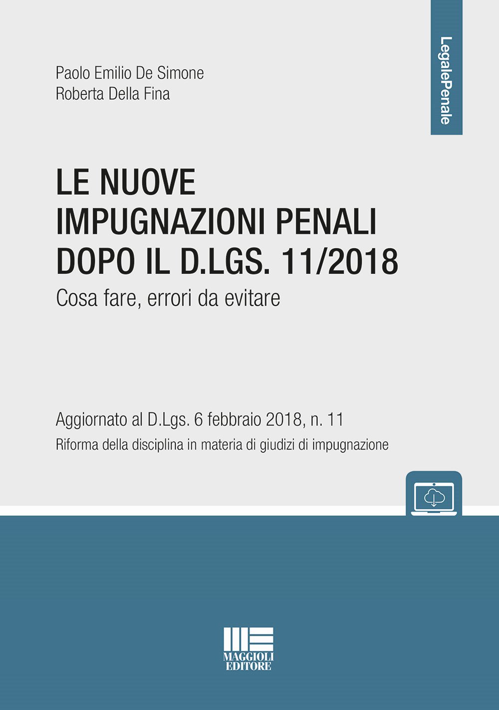 Le nuove impugnazioni penali dopo il D.LGS 11/2018. Cosa fare, errori da evitare Le nuove impugnazioni penali dopo il D.LGS 11/2018. Cosa fare, errori da evitare