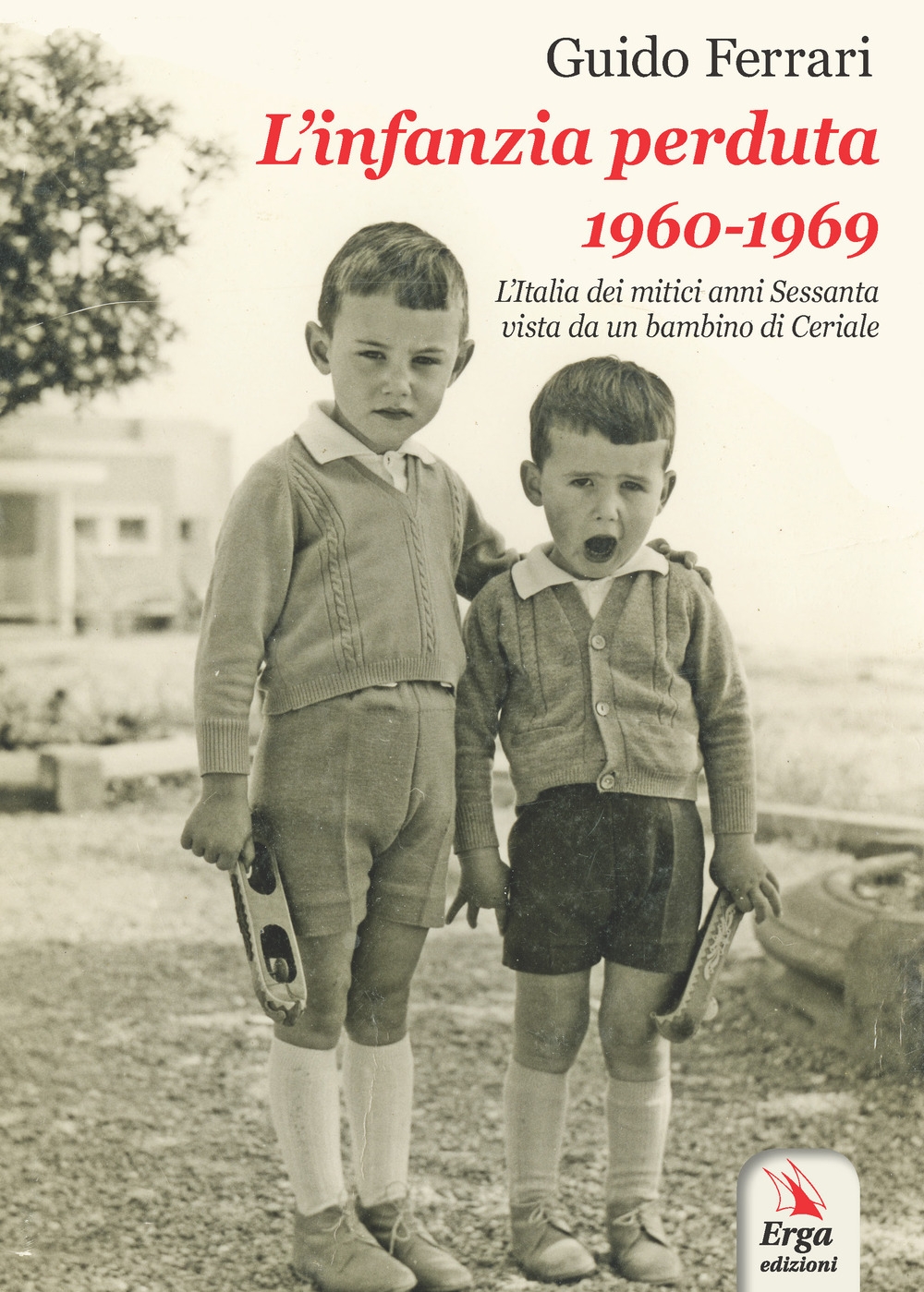 L'Infanzia Perduta 1960-1969. L'Italia dei Mitici Anni Sessante Vista Da un Bambino di Ceriale