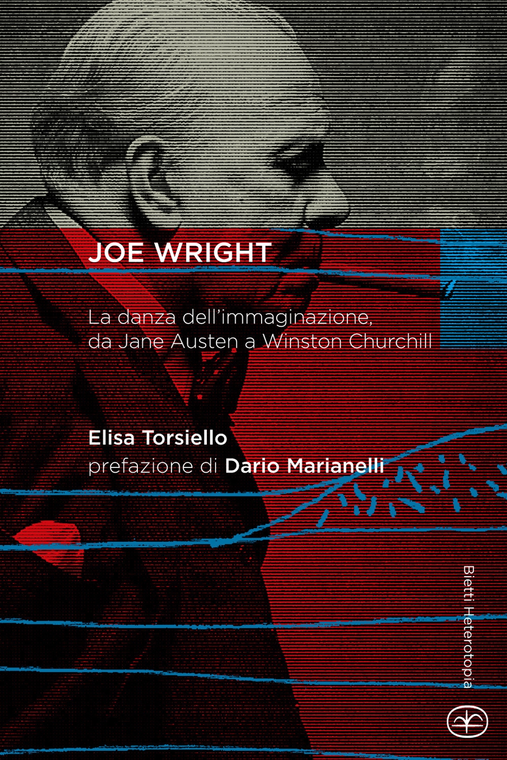 Joe Wright. La danza dell'immaginazione, da Jane Austen a Winston Churchill Joe Wright. La danza dell'immaginazione, da Jane Austen a Winston Churchill