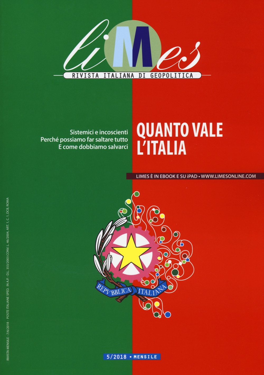 Limes. Rivista italiana di geopolitica (2018). Vol. 5: Quanto vale l'Italia Limes. Rivista italiana di geopolitica (2018). Vol. 5: Quanto vale l'Italia