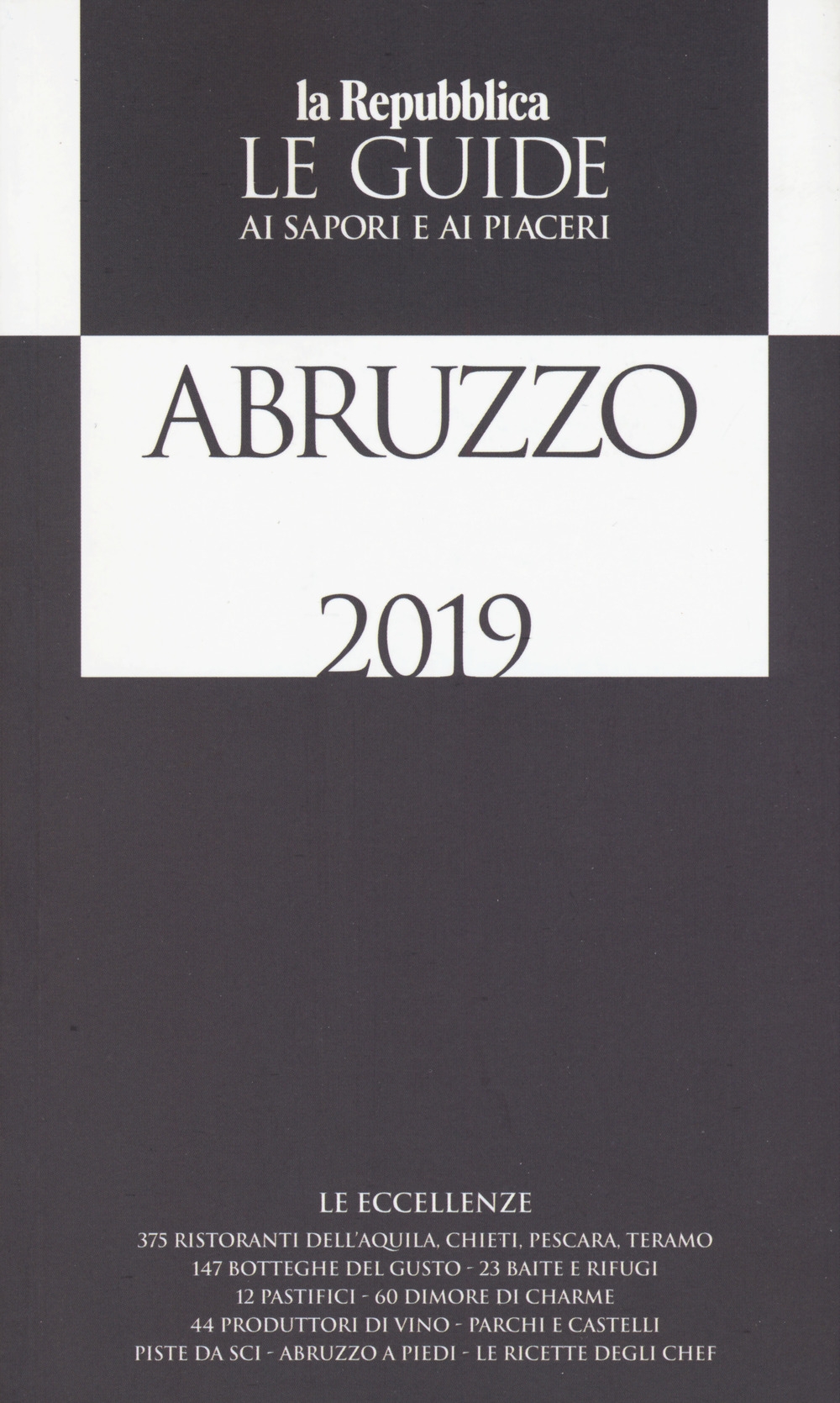 Abruzzo. Guida ai sapori e ai piaceri 2018-2019 Abruzzo. Guida ai sapori e ai piaceri 2018-2019