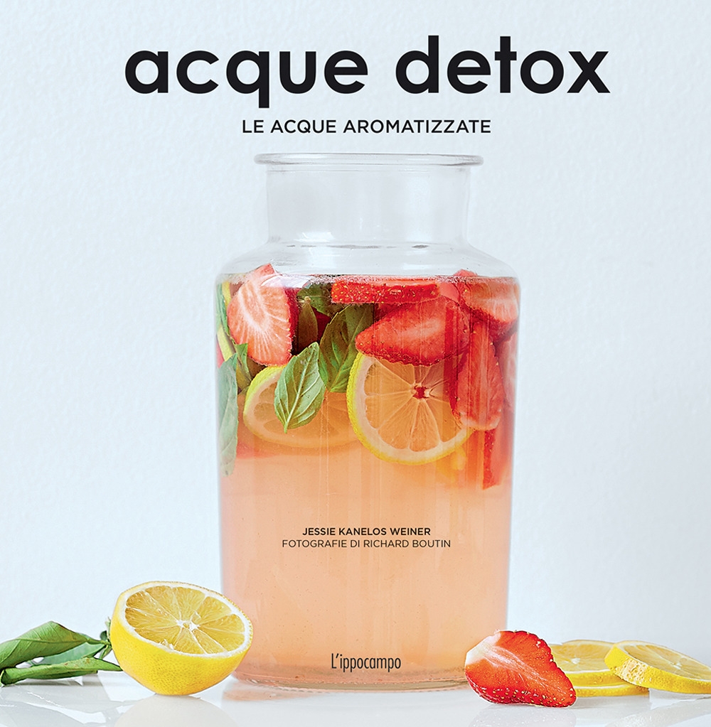 Acque detox. Le acque aromatizzate Acque detox. Le acque aromatizzate