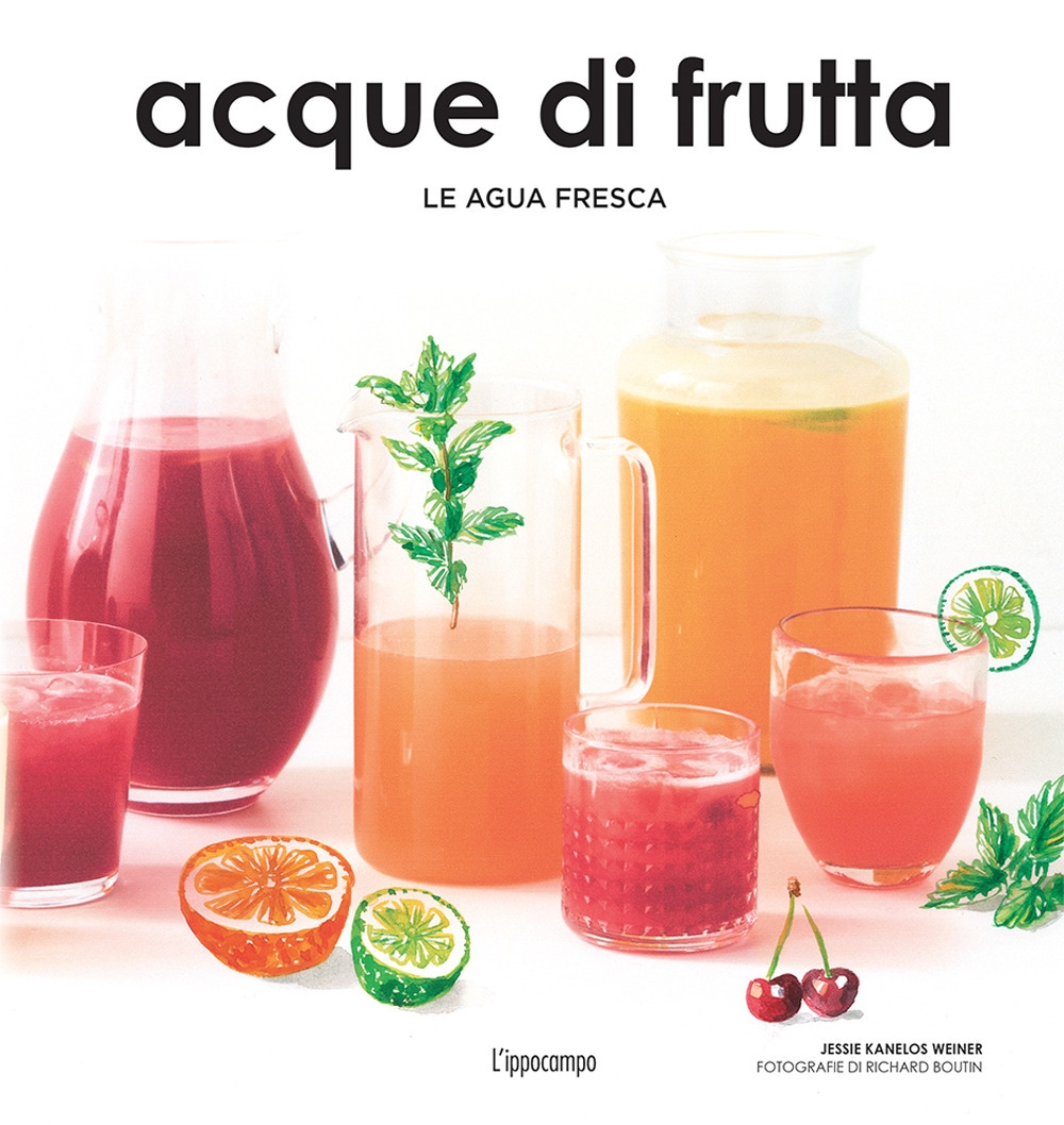 Acque di frutta. Le agua fresca Acque di frutta. Le agua fresca