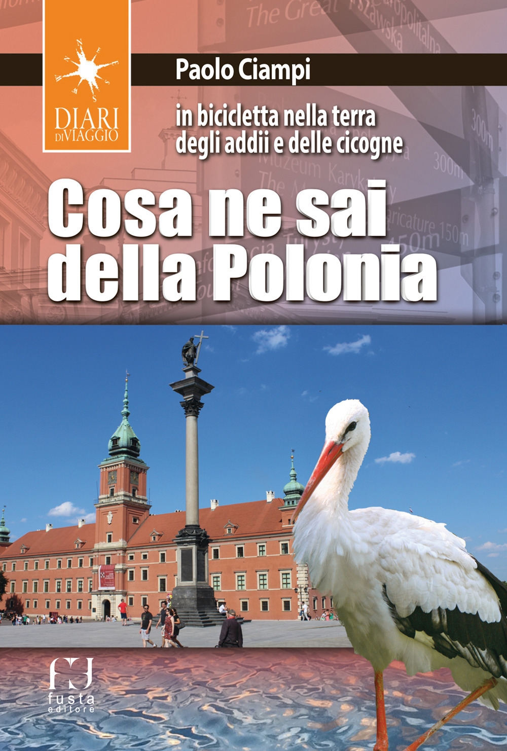Cosa ne sai della Polonia. In bicicletta nella terra degli addii e delle cicogne Cosa ne sai della Polonia. In bicicletta nella terra degli addii e delle cicogne
