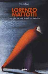Lorenzo Mattotti. Immagini tra arte, letteratura e musica
