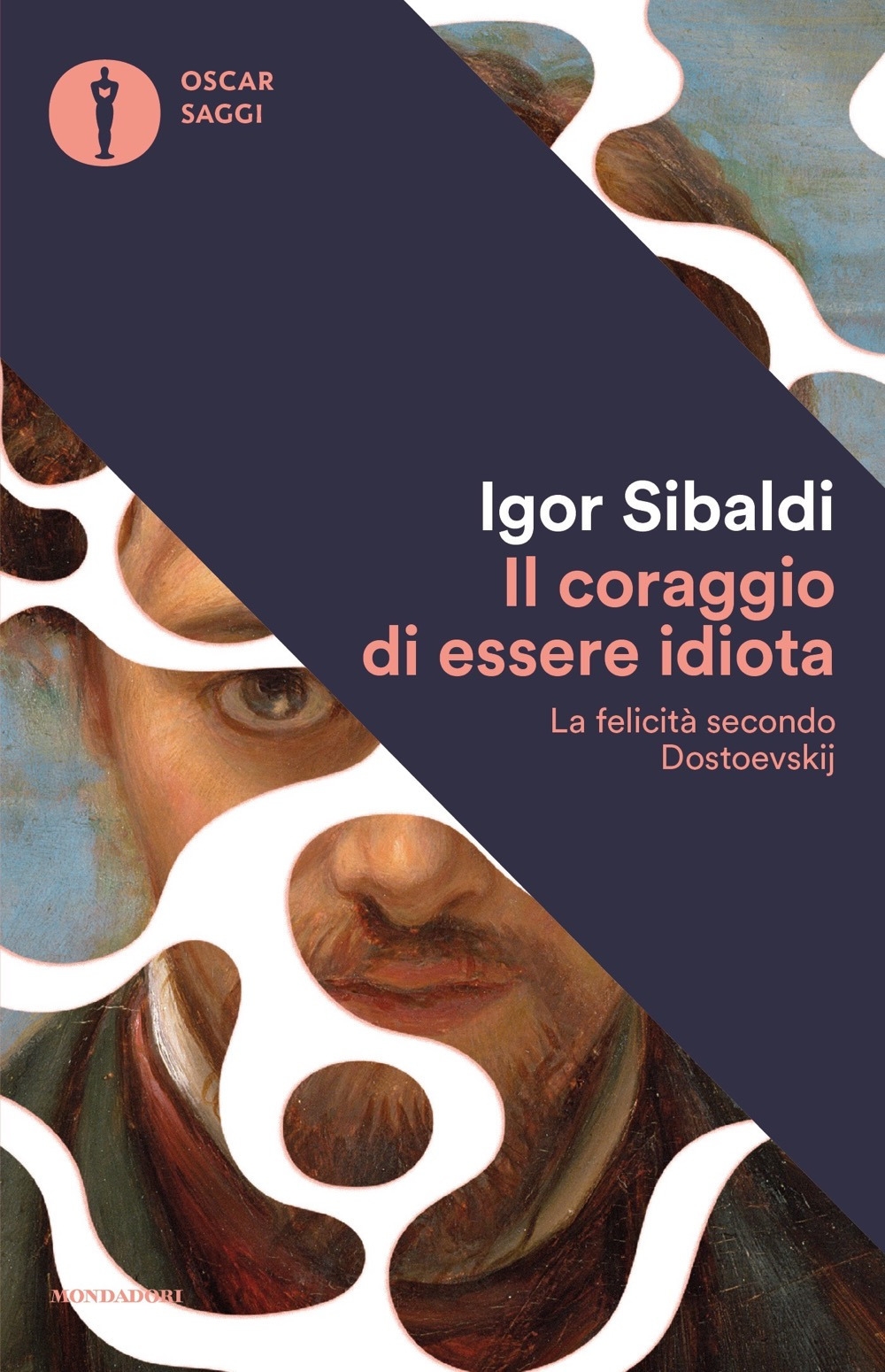 Il coraggio di essere idiota. La felicità secondo Dostoevskij Il coraggio di essere idiota. La felicità secondo Dostoevskij