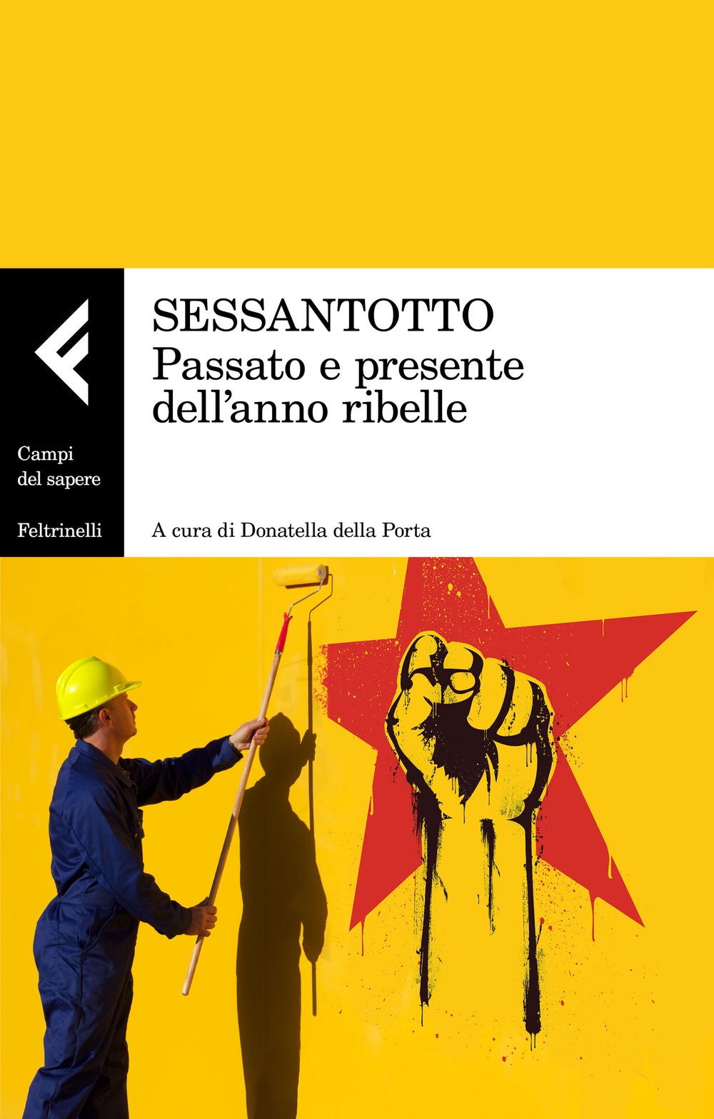 Sessantotto. Passato e presente dell'anno ribelle Sessantotto. Passato e presente dell'anno ribelle