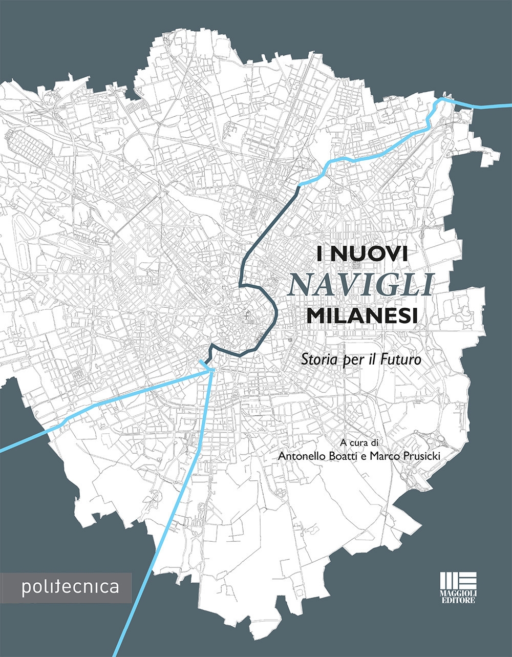 I nuovi Navigli Milanesi. storia per il futuro I nuovi Navigli Milanesi. storia per il futuro