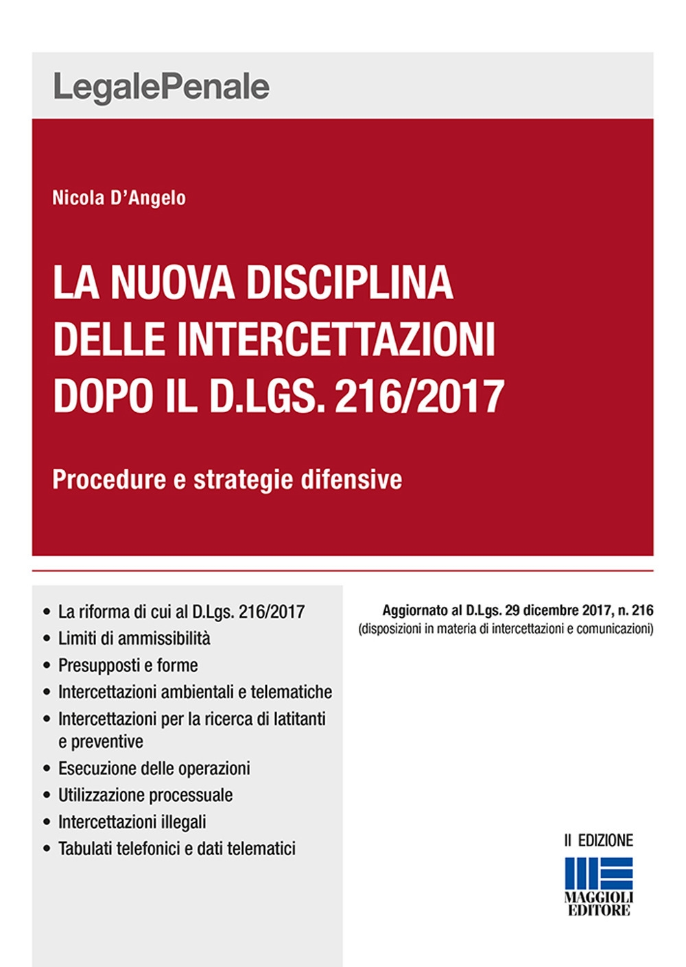 La nuova disciplina delle intercettazioni dopo il D.Lgs. 216/2017. Procedure e strategie difensive La nuova disciplina delle intercettazioni dopo il D.Lgs. 216/2017. Procedure e strategie difensive