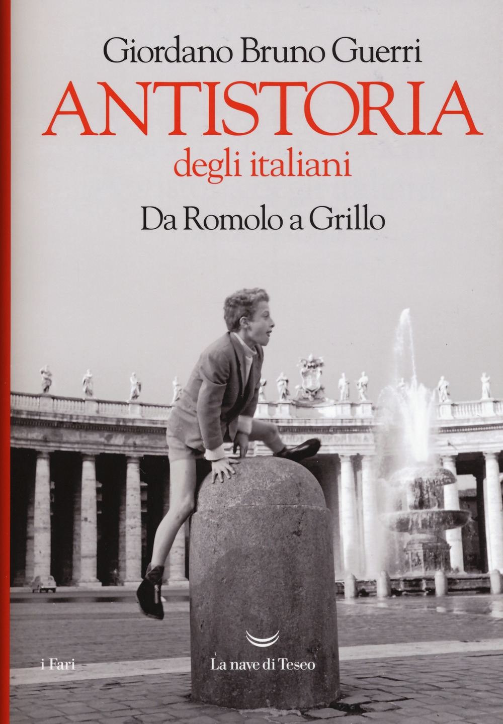 Antistoria degli italiani. Da Romolo a Grillo Antistoria degli italiani. Da Romolo a Grillo