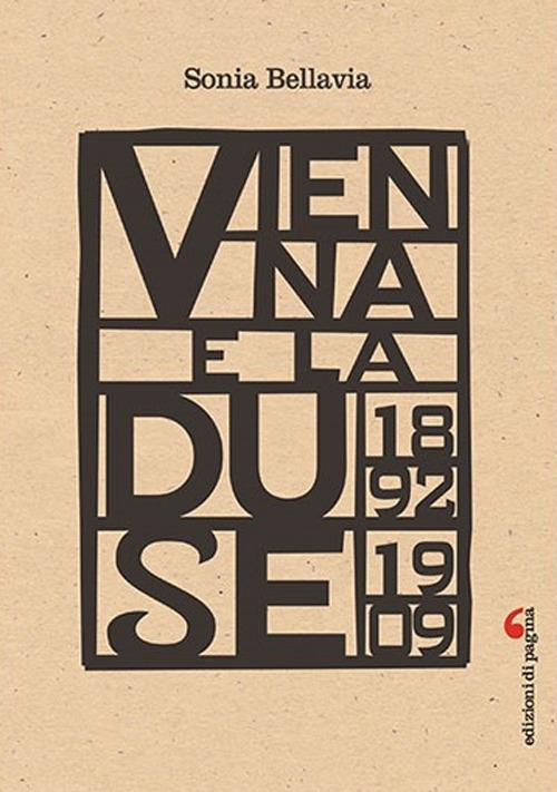 Vienna e la Duse. 1892 - 1909 Vienna e la Duse. 1892 - 1909