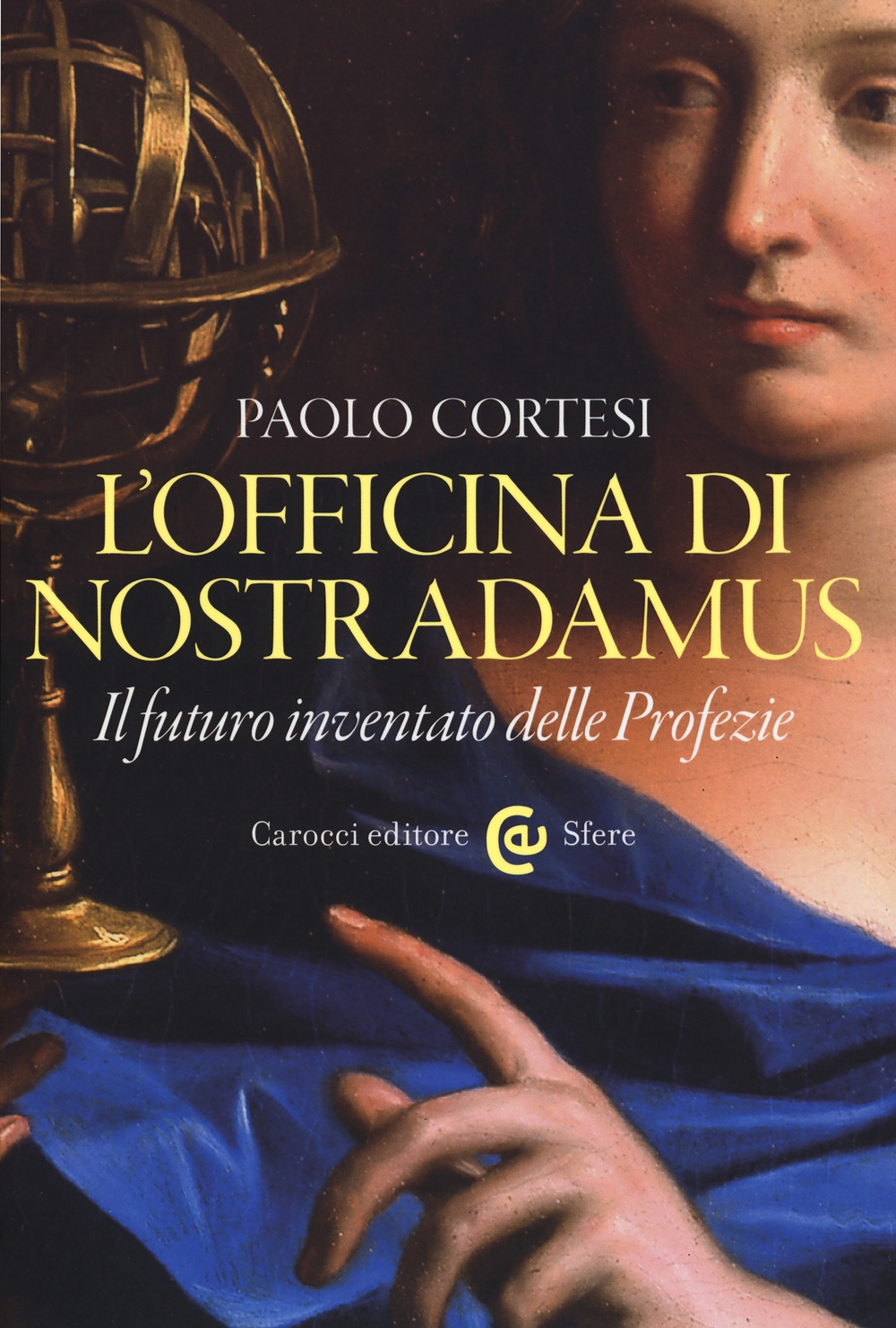 L'officina di Nostradamus. Il futuro inventato delle Profezie L'officina di Nostradamus. Il futuro inventato delle Profezie