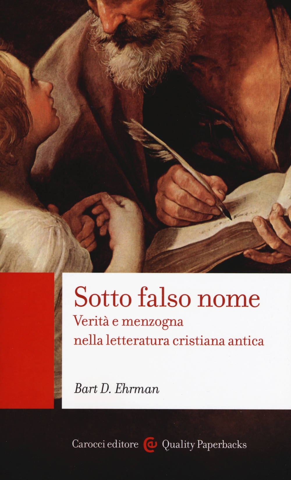 Sotto falso nome. Verità e menzogna nella letteratura cristiana antica Sotto falso nome. Verità e menzogna nella letteratura cristiana antica